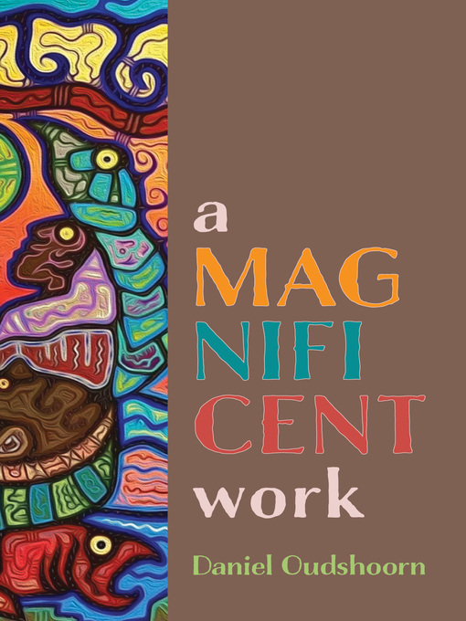 Title details for A Magnificent Work by Daniel Oudshoorn - Available